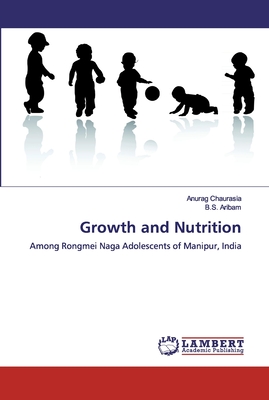 Growth and Nutrition - Chaurasia, Anurag, and Aribam, B S