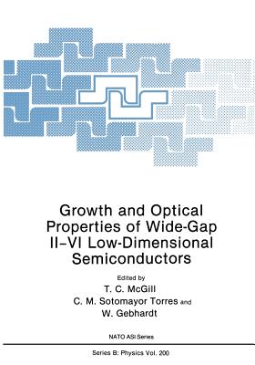 Growth and Optical Properties of Wide-Gap II-VI Low-Dimensional Semiconductors - McGill, T C (Editor), and Sotomayor Torres, C M (Editor), and Gebhardt, W (Editor)