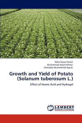 Growth and Yield of Potato (Solanum Tuberosum L.) - Faried, Hafiz Nazar, and Pervez, Muhammad Aslam, and Ayyub, Chaudary Muhammad