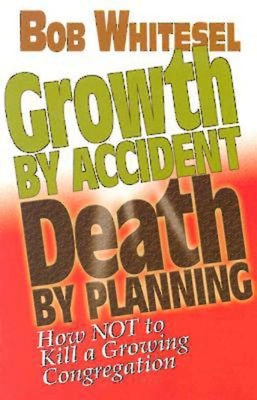 Growth by Accident, Death by Planning - Bob Whitesel