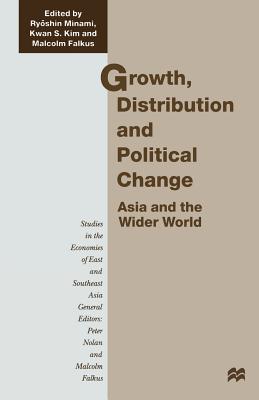 Growth, Distribution and Political Change: Asia and the Wider World - Falkus, Malcolm (Editor), and Kim, Kwan S (Editor), and Minami, Ryoshin (Editor)