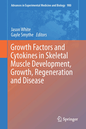 Growth Factors and Cytokines in Skeletal Muscle Development, Growth, Regeneration and Disease