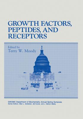 Growth Factors, Peptides, and Receptors - Moody, Terry W (Editor)