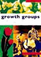 Growth Groups: a Training Course in How to Lead Small Groups: Student Manual - Marshall, Colin
