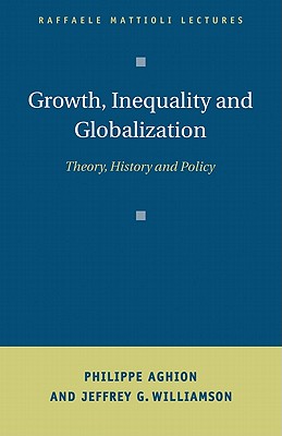 Growth, Inequality, and Globalization: Theory, History, and Policy - Aghion, Philippe, and Williamson, Jeffrey G.