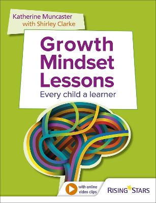 Growth Mindset Lessons: Every Child a Learner - Clarke, Shirley, and Muncaster, Katherine