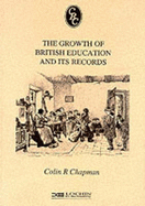 Growth of British Education and Its Records - Chapman, Colin R.