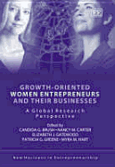 Growth-Oriented Women Entrepreneurs and Their Businesses: A Global Research Perspective: A Global Research Perspective