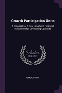 Growth Participation Units: A Proposal for A new Long-term Financial Instrument for Developing Countries