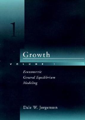 Growth, Volume 1: Econometric General Equilibrium Modeling - Jorgenson, Dale W