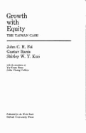 Growth with Equity: The Taiwan Case - Fei, John, and Ranis, Gustav, Professor