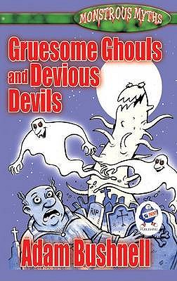 Gruesome Ghouls and Devious Devils - Bushnell, Adam