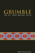 Grumble: The W. E. Jones Brigade of 1863-1864
