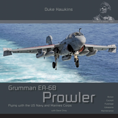 Grumman EA-6B Prowler: Aircraft in Detail - Pied, Robert, and Deboeck, Nicolas, and Chng, Dave (Photographer)