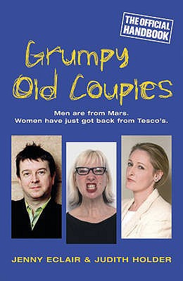 Grumpy Old Couples: Men are from Mars. Women have just got back from Tescos - Eclair, Jenny, and Holder, Judith