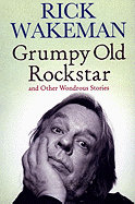 Grumpy Old Rockstar and Other Wondrous Stories