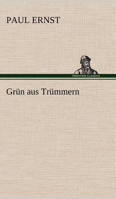 Grun Aus Trummern - Ernst, Paul