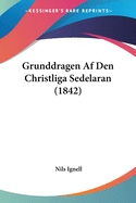 Grunddragen Af Den Christliga Sedelaran (1842)