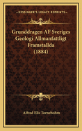 Grunddragen AF Sveriges Geologi Allmanfattligt Framstallda (1884)