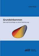 Grundeinkommen: Idee und Vorschl?ge zu seiner Realisierung