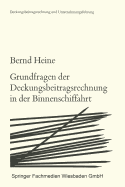 Grundfragen Der Deckungsbeitragsrechnung in Der Binnenschiffahrt: Die Zurechenbarkeit Der Erlse Und Kosten