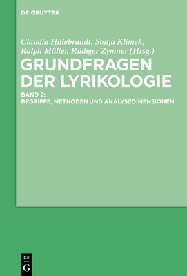 Grundfragen Der Lyrikologie 2: Begriffe, Methoden Und Analysedimensionen - Hillebrandt, Claudia (Editor), and Klimek, Sonja (Editor), and M?ller, Ralph (Editor)