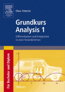 Grundkurs Analysis 1: Differentiation Und Integration in Einer Veranderlichen