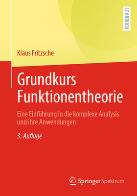 Grundkurs Funktionentheorie: Eine Einfuhrung in Die Komplexe Analysis Und Ihre Anwendungen - Fritzsche, Klaus