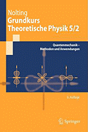 Grundkurs Theoretische Physik 5/2: Quantenmechanik - Methoden Und Anwendungen
