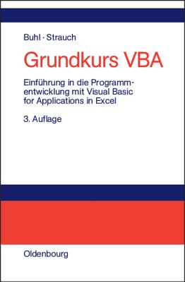 Grundkurs VBA: Einfhrung in Die Programmentwicklung Mit Visual Basic for Applications in Excel - Buhl, Axel, and Strauch, Petra