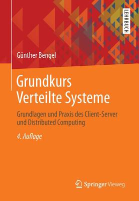 Grundkurs Verteilte Systeme: Grundlagen Und Praxis Des Client-Server Und Distributed Computing - Bengel, G?nther