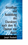 Grundlage Und Ausbildung Des Charakters Nach Dem Hl. Thomas Von Aquin