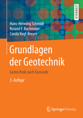 Grundlagen Der Geotechnik: Geotechnik Nach Eurocode - Schmidt, Hans-Henning, and Buchmaier, Roland Fritz, and Vogt-Breyer, Carola