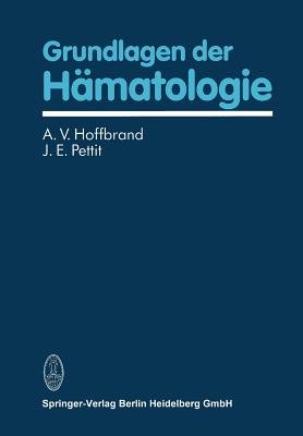 Grundlagen Der Hamatologie - Hoffbrand, A V, and Pettit, J E