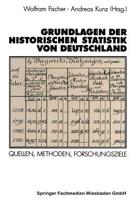 Grundlagen Der Historischen Statistik Von Deutschland - Fischer, Wolfram (Editor), and Kunz, Andreas (Editor)