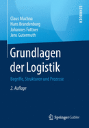 Grundlagen Der Logistik: Begriffe, Strukturen Und Prozesse