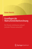 Grundlagen Der Wahrscheinlichkeitsrechnung: Die Theorie Schrittweise Anhand Zentraler Themen Entwickelt