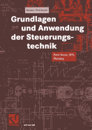 Grundlagen Und Anwendung Der Steuerungstechnik: Petri-Netze, Sps, Planung