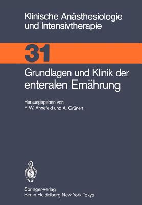 Grundlagen Und Klinik Der Enteralen Ernahrung - Ahnefeld, Friedrich W (Editor), and Gr?nert, A (Editor)