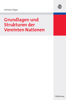 Grundlagen Und Strukturen Der Vereinten Nationen - Volger, Helmut (Editor)