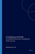 Grundlegung Und Kritik: Der Briefwechsel Zwischen Schelling Und Fichte 1794-1802