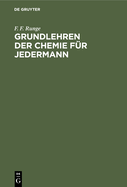 Grundlehren der Chemie f?r Jedermann