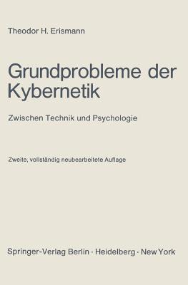 Grundprobleme Der Kybernetik: Zwischen Technik Und Psychologie - Erismann, Theodor H