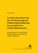 Grundrechtsschutz bei der Anerkennung und Vollstreckbarerklaerung im europaeischen Zivilverfahrensrecht: Bestimmung der Grenzen fuer die Einfuehrung eines europaeischen Vollstreckungstitels