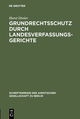 Grundrechtsschutz Durch Landesverfassungsgerichte - Dreier, Horst