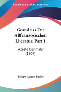 Grundriss Der Altfranzosischen Literatur, Part 1: Alteste Denmaler (1907)
