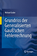 Grundriss Der Generalisierten Gau'schen Fehlerrechnung