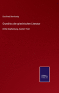 Grundriss der griechischen Literatur: Dritte Bearbeitung, Zweiter Theil