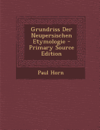 Grundriss Der Neupersischen Etymologie