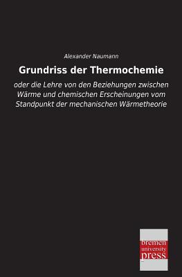 Grundriss Der Thermochemie - Naumann, Alexander